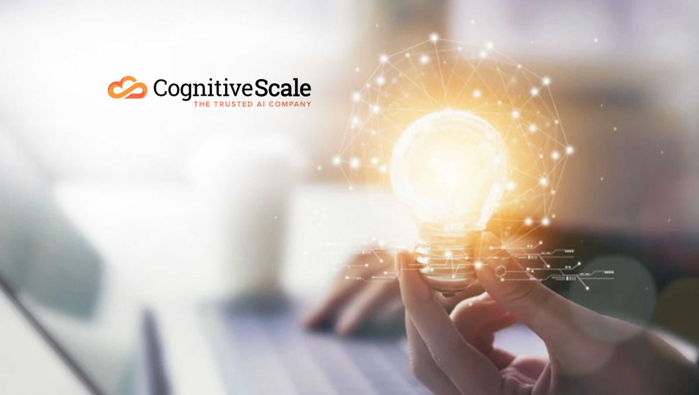 CognitiveScale Announces Launch Of Cortex Fabric Version 6 To Fuel Quick Development Of Large Scale, Trusted AI Campaigns