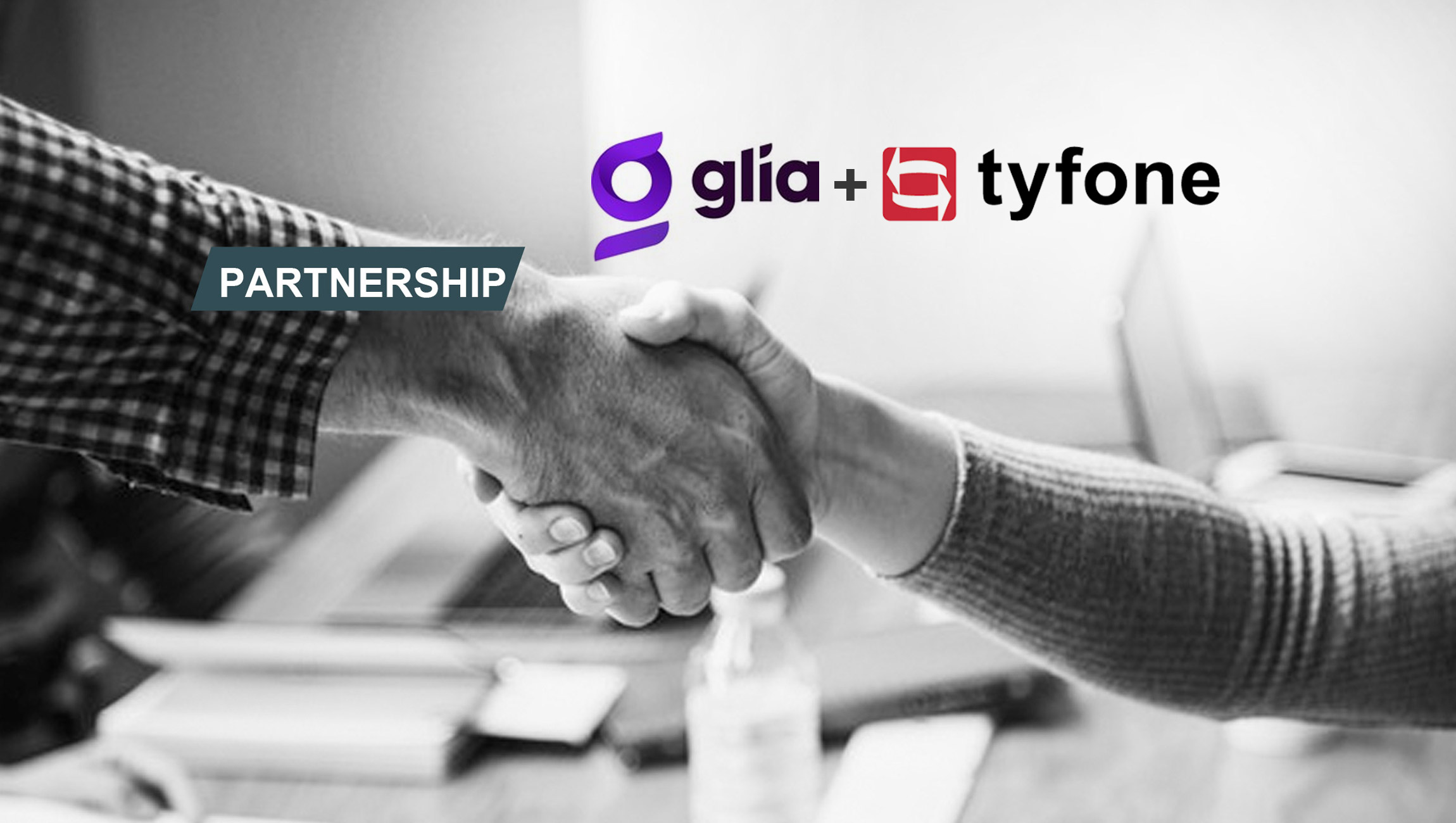 Glia and Tyfone Partner to Help Institutions Embrace Digital Customer Service