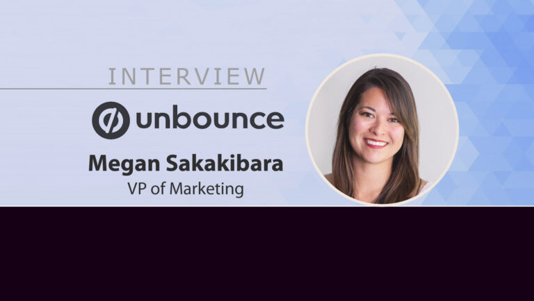 MarTech Interview with Megan Sakakibara, Vice President Marketing at Unbounce