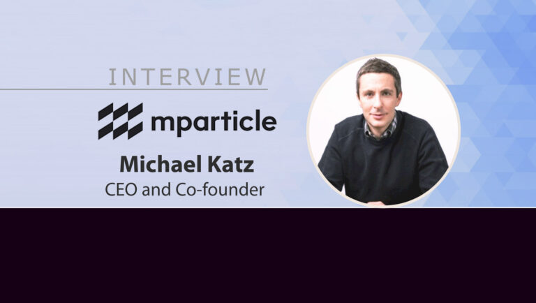 MarTech Interview with Michael Katz, CEO and Co-founder of mParticle