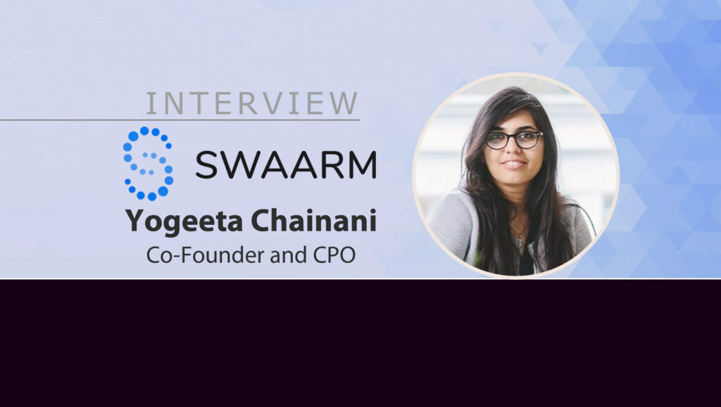 MarTech Interview with Yogeeta Chainani, Co-Founder and CPO at Swaarm