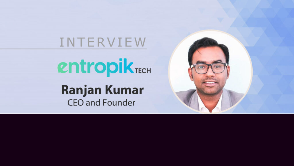 MarTech Interview with Ranjan Kumar, CEO and Founder of Entropik Tech