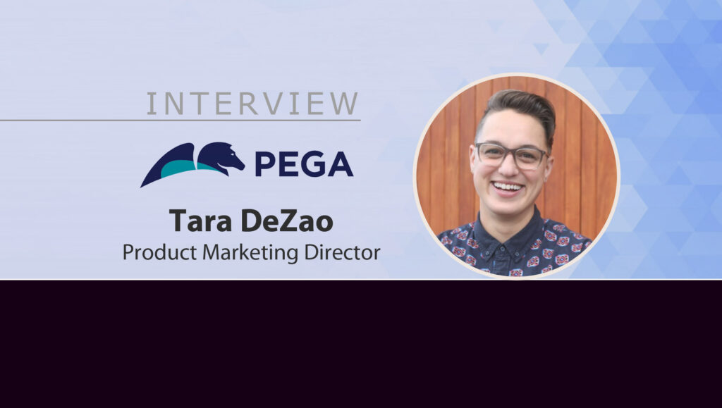 MarTech Interview with Tara DeZao, Product Marketing Director at Pegasystems