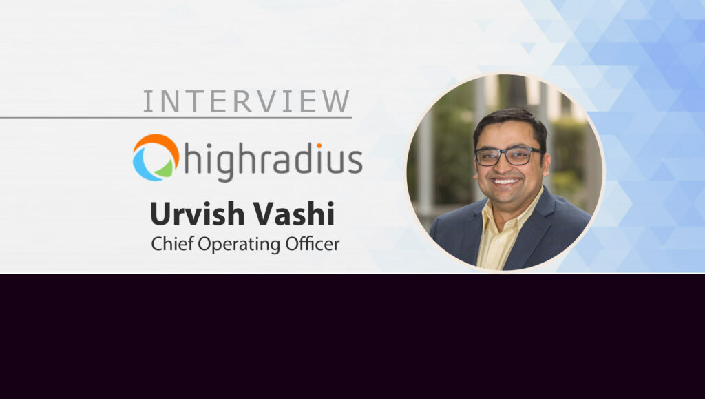 MarTech Interview with Urvish Vashi, Chief Operating Officer, HighRadius