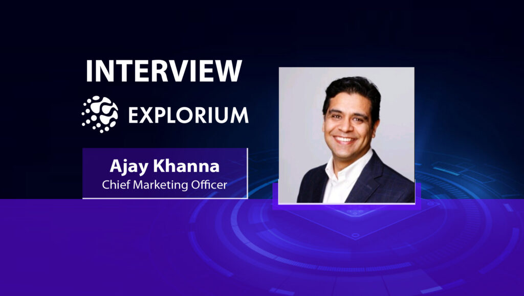 MarTech Interview with Ajay Khanna, Chief Marketing Officer at Explorium