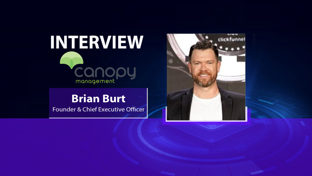 MarTech Interview with Brian Burt, Founder & Chief Executive Officer, Canopy Management