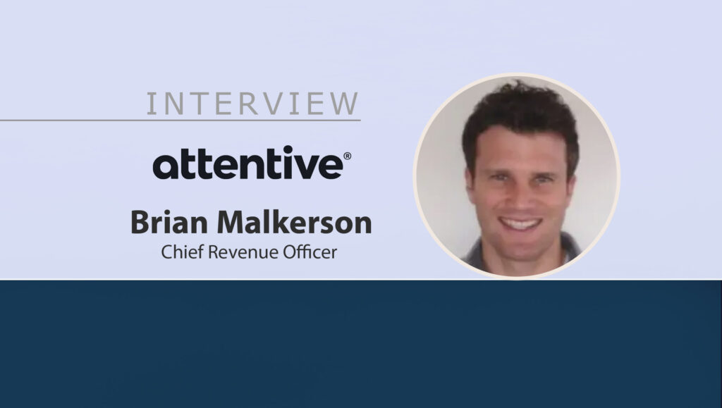 MarTech Interview Brian Malkerson, Chief Revenue Officer at Attentive