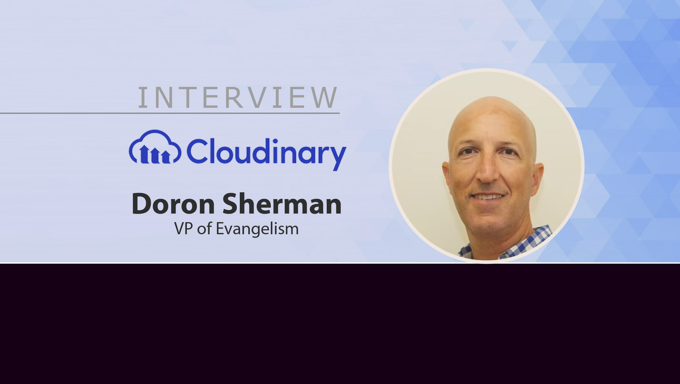 MarTech Interview with Doron Sherman, VP of Evangelism at Cloudinary
