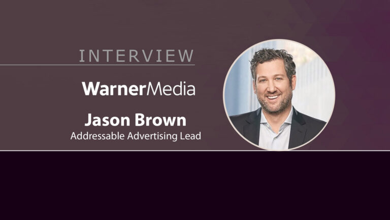 MarTech Interview with Jason Brown, Addressable Advertising Lead for WarnerMedia Ad Sales