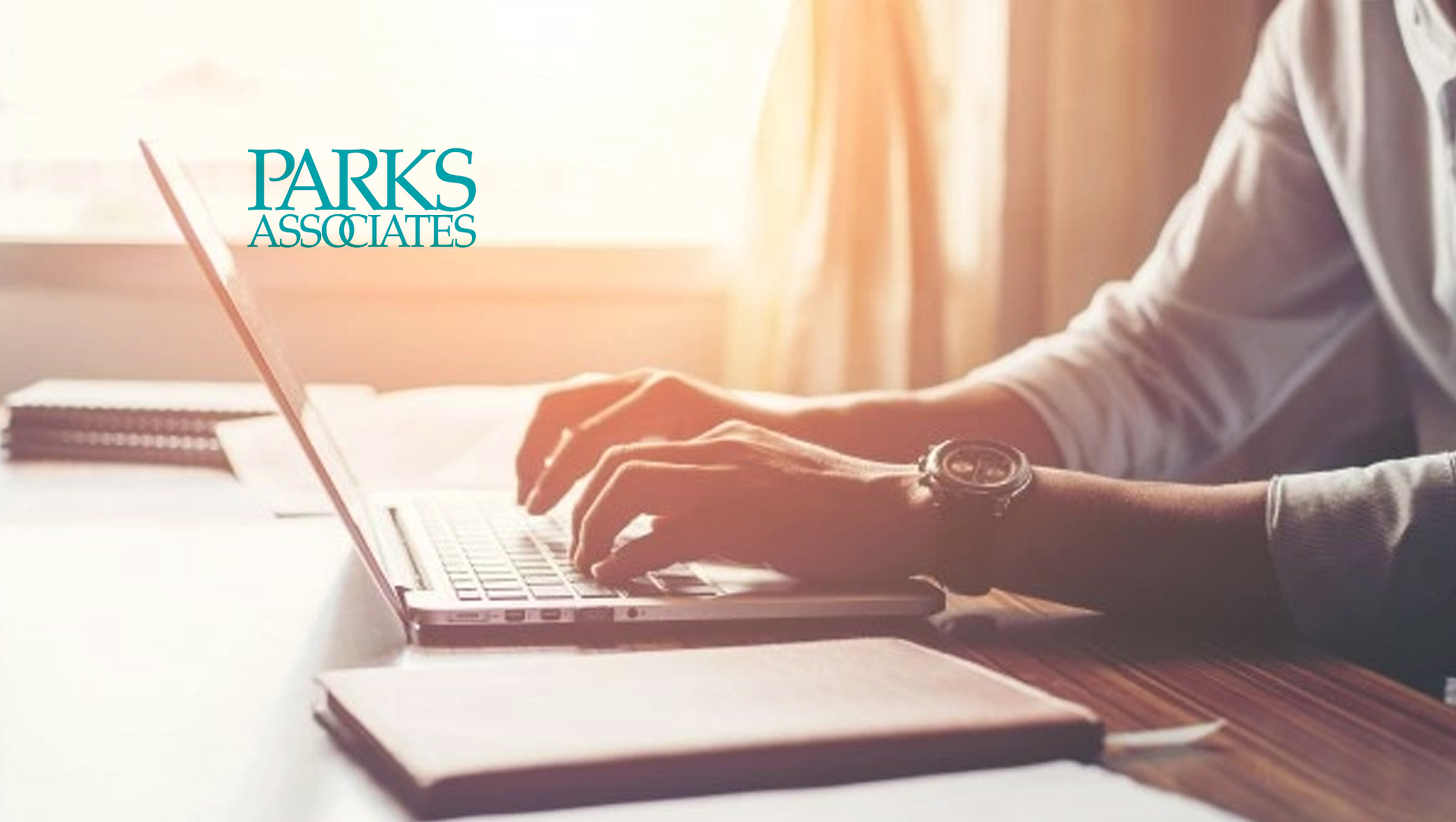 Parks Associates: 39% of OTT Viewers Access Services Based on Specific Content Available