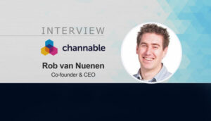 MarTech Interview with Rob van Nuenen, Co-founder & CEO at Channable