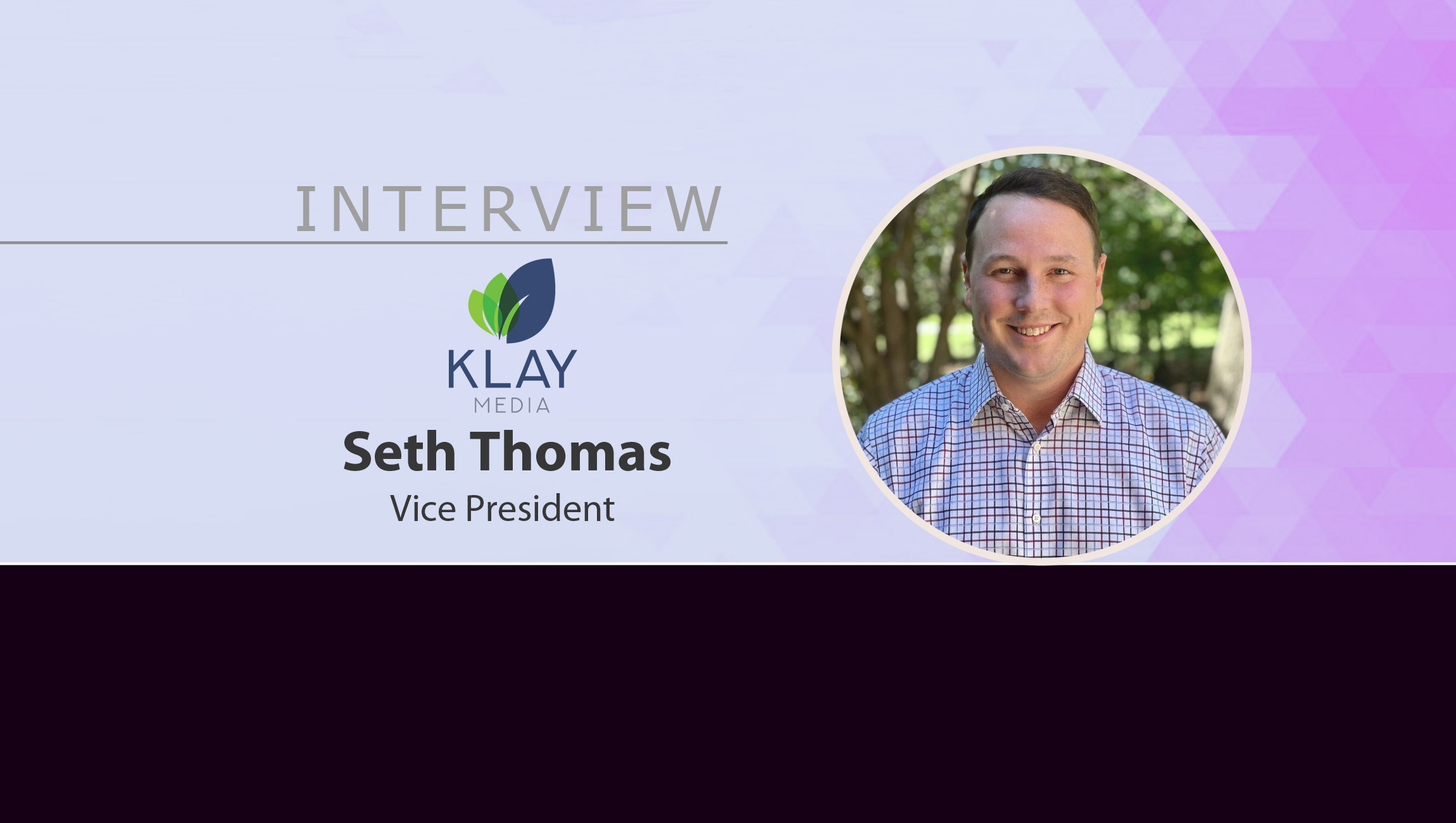 Martech Interview with Seth Thomas, Vic President at Klay Media