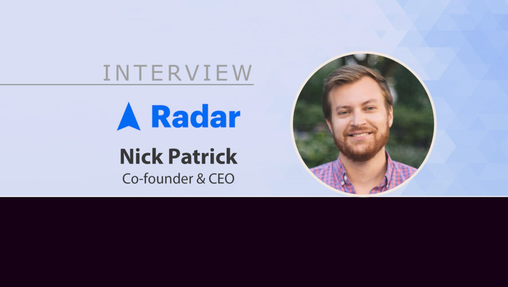 MarTech Interview with Nick Patrick, Co-founder & CEO at Radar