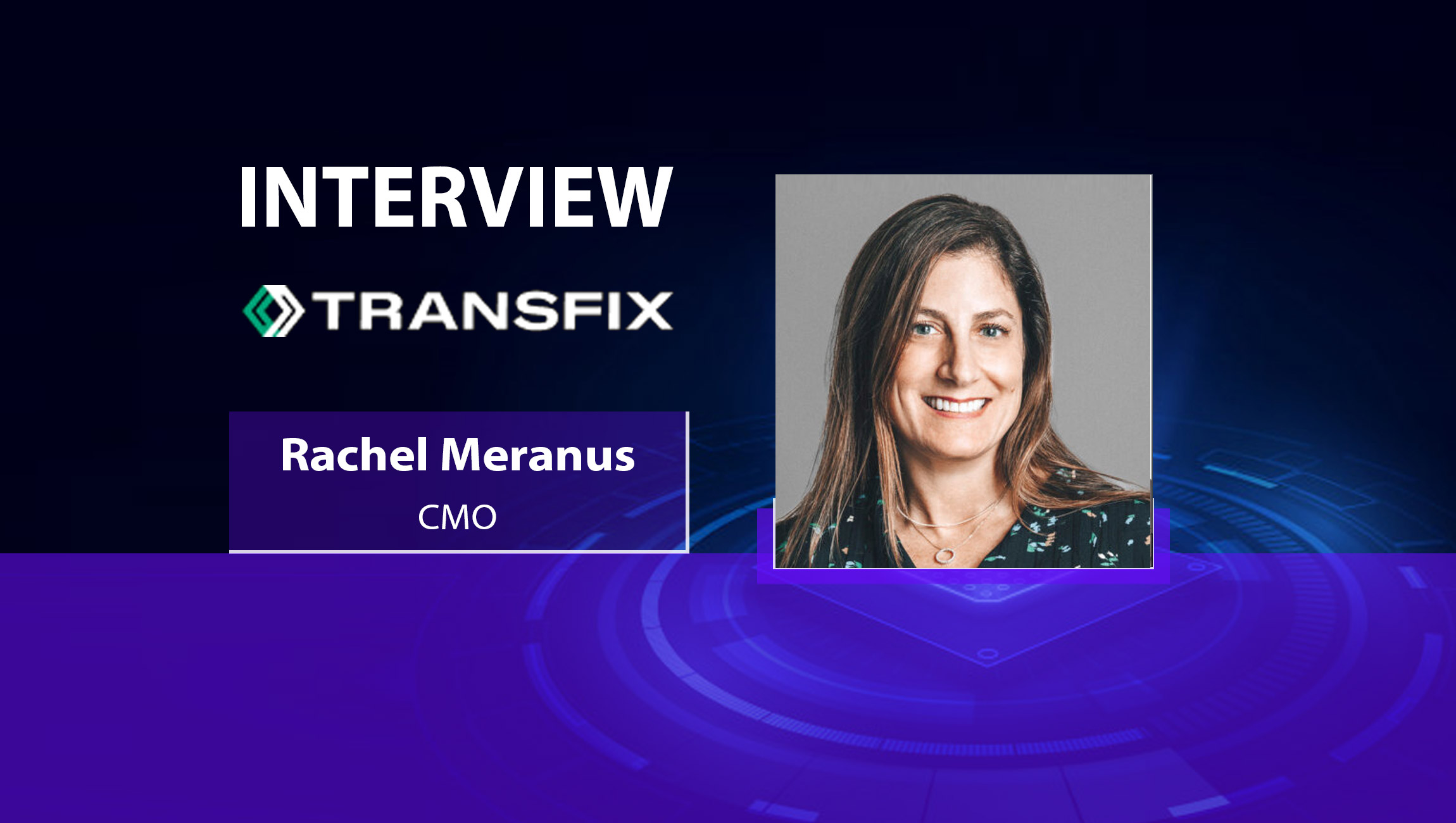 MarTech Interview with Rachel Meranus, CMO at Transfix - MarTech Series