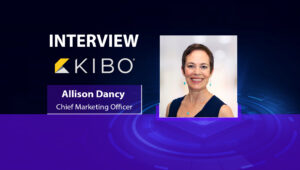 MarTech Interview with Allison Dancy, Chief Marketing Officer at Kibo 