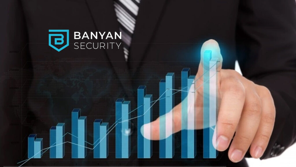 Banyan Security Raises $30M in Growth Financing to Support Increased Demand for Innovative Zero Trust Network Access Platform