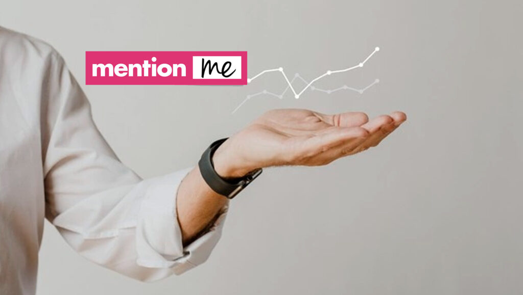 Customer Advocacy Platform Mention Me Secures $25m Series B Round