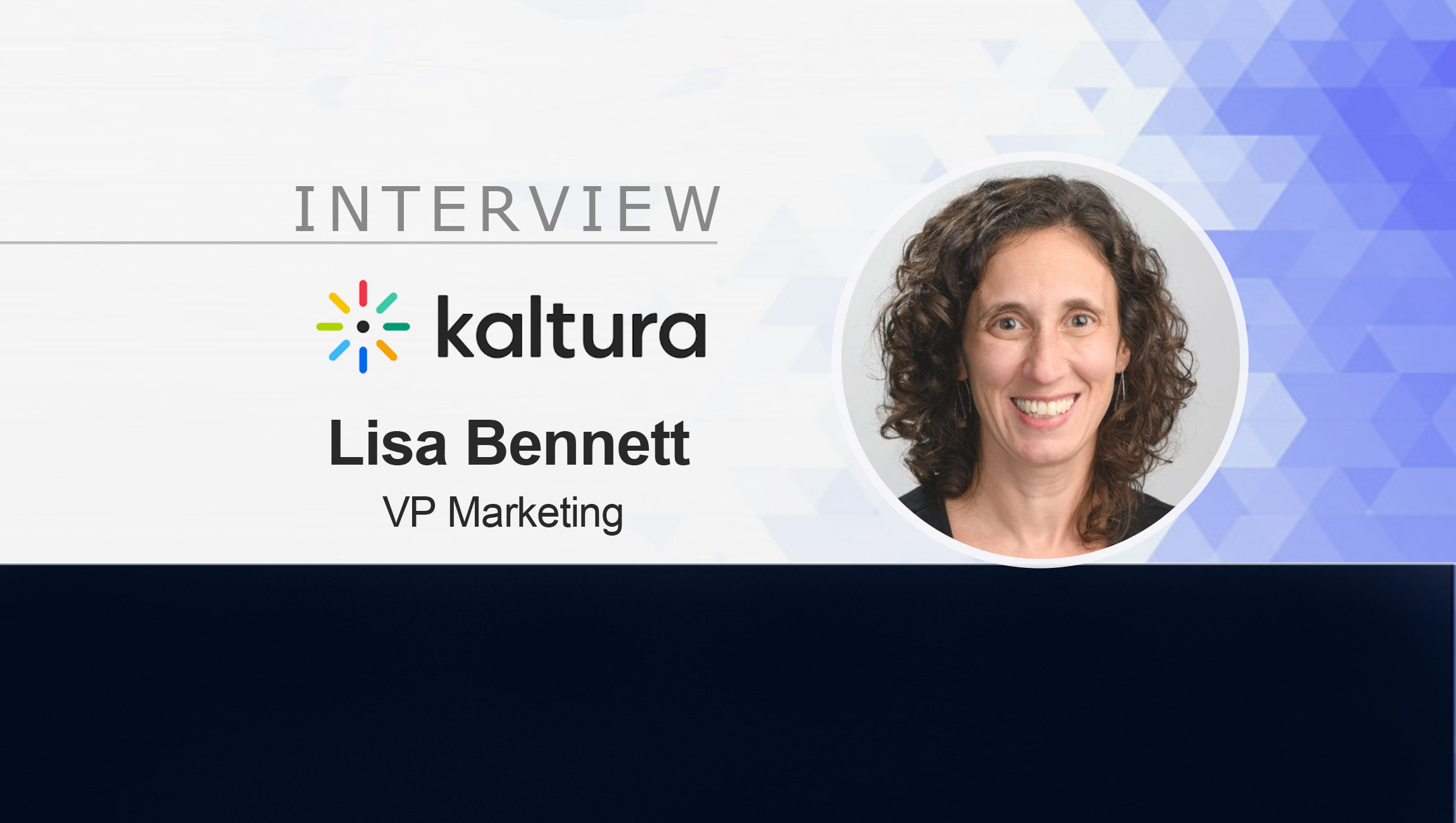 Martech Interview with Lisa Bennett, VP Marketing at Kaltura