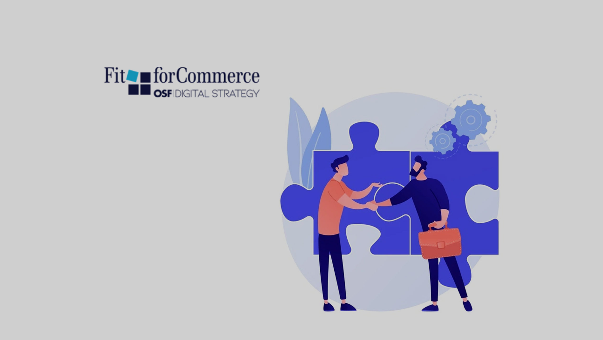 OSF Digital Completes Acquisition of FitForCommerce, a Strategy Consulting Firm