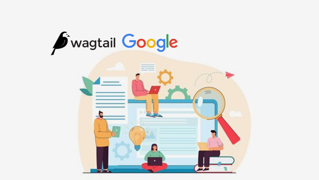 Google Sponsors Wagtail CMS’s Next-Generation Web Content Management Experience