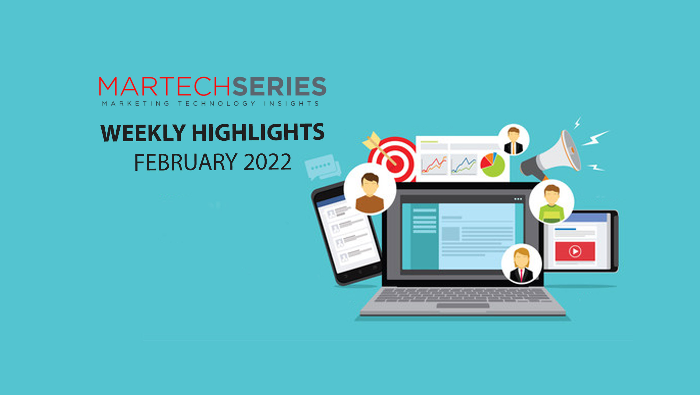 Martech Weekly Highlights 28 Feb