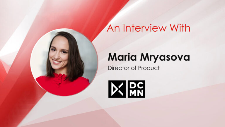 MarTech Interview with Maria Mryasova, Director of Product, DCMN