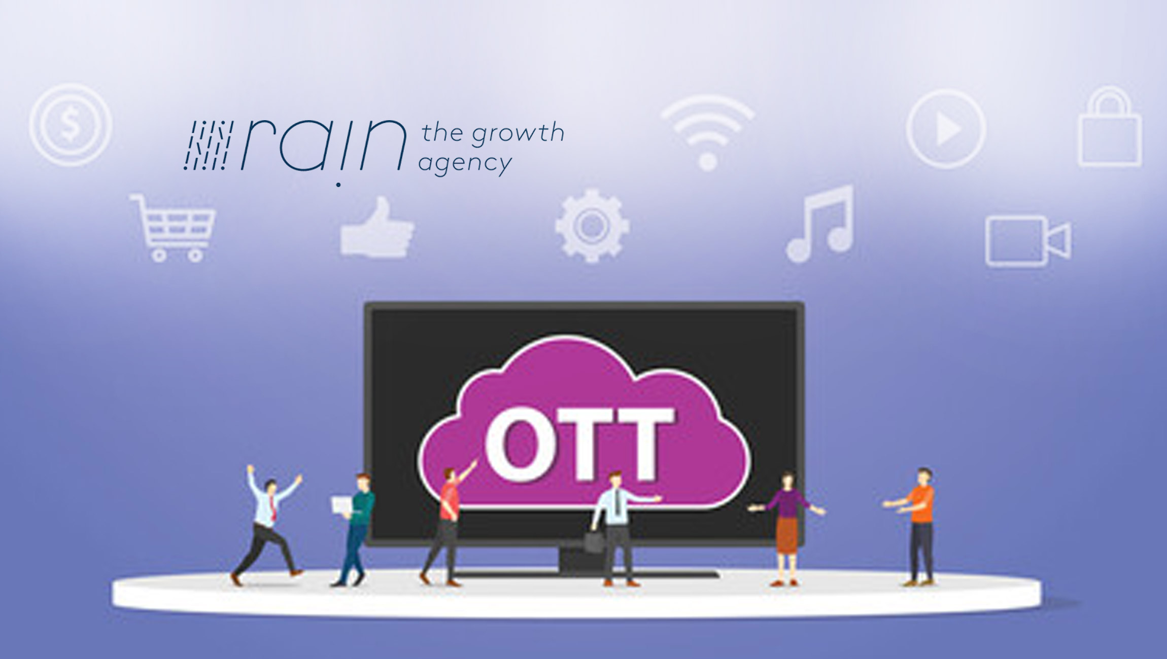 Rain the Growth Agency New Guide Explores OTT Basics