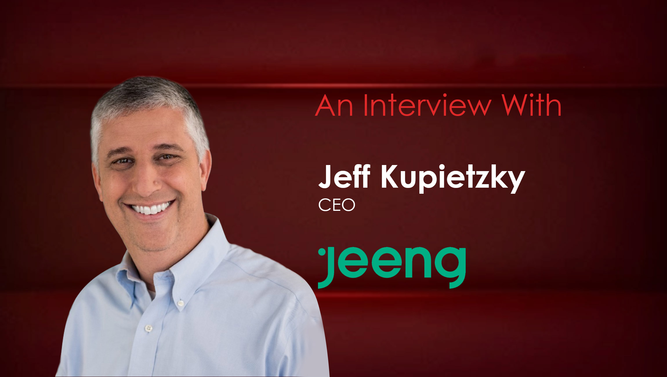 MarTech Interview with Jeff Kupietzky, CEO at Jeeng