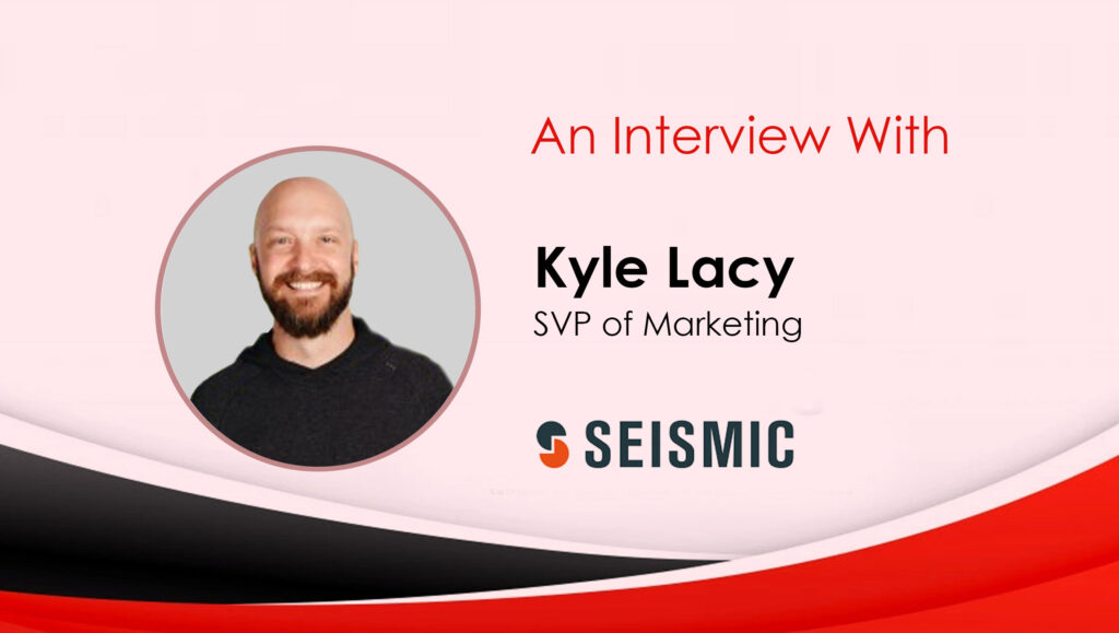 Kyle-Lacy_MarTech Interview with Seismic