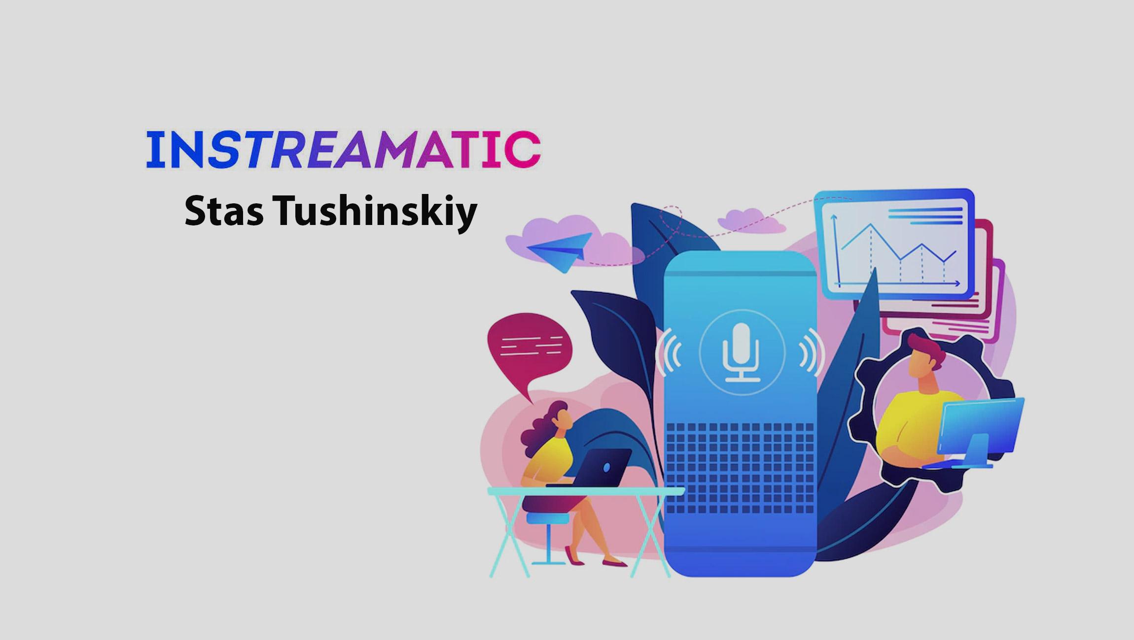 Stas-Tushinskiy-_MarTech Guest - Interactive Voice - Instreamatic