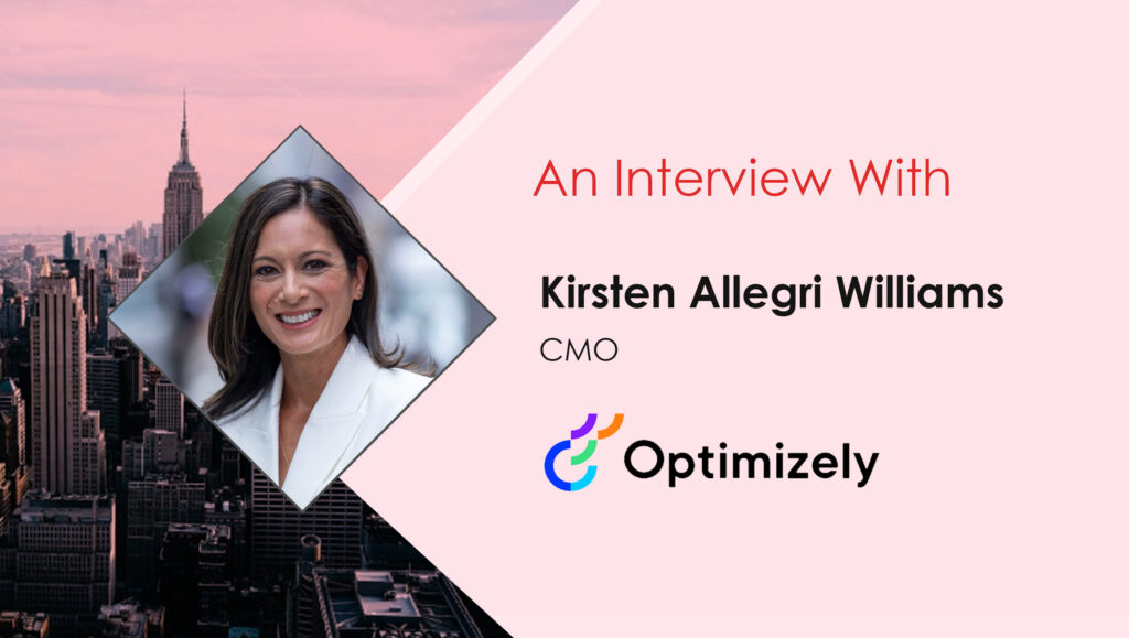 Kirsten-Allegri-Williams_MaRTech Interview CMO Optimizely