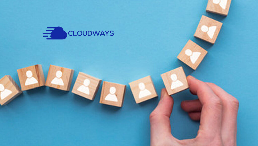 Cloudways Demonstrates Growth Ambitions with Customer Momentum, New Features, and Key Executive Hires