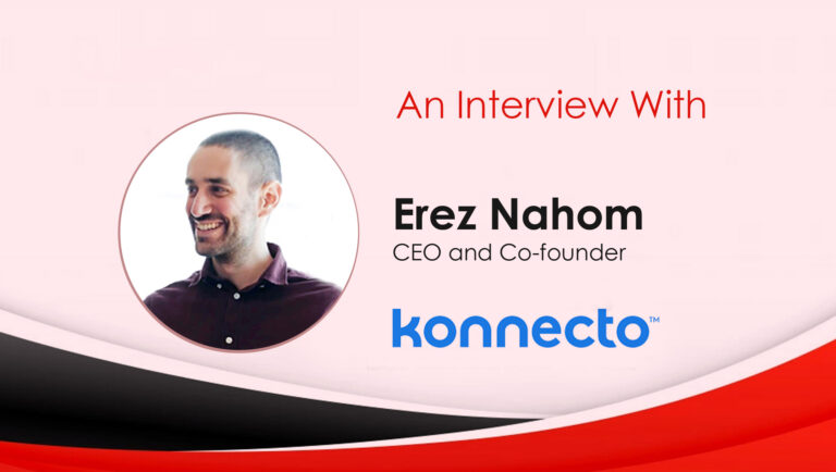 MarTech Interview With Erez Nahom, CEO and Co-founder, Konnecto