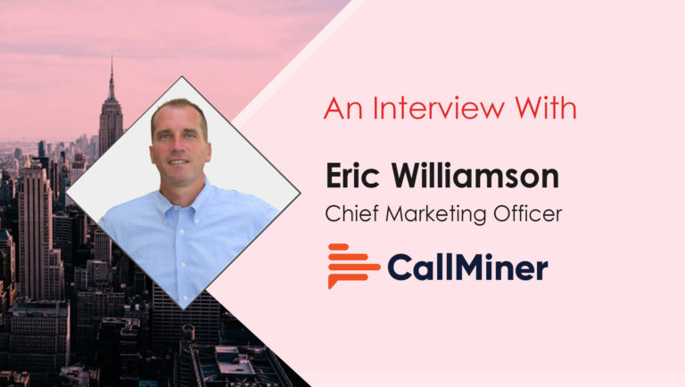 MarTech Interview With Eric Williamson, CMO at CallMiner