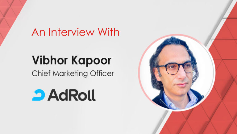 MarTech Interview With Vibhor Kapoor, Chief Marketing Officer at AdRoll, a division of NextRoll