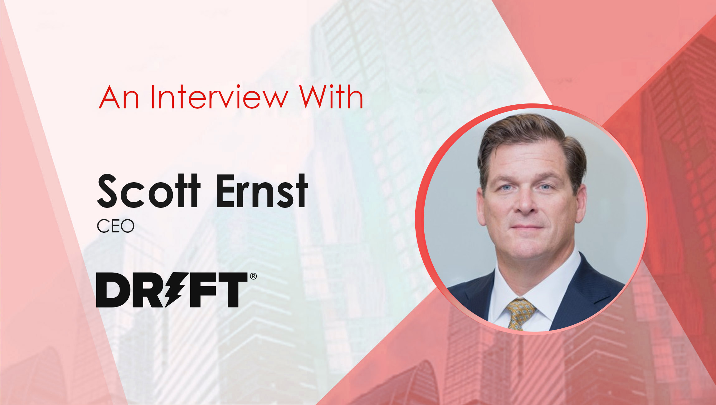 Martech Interview With Scott Ernst, CEO of Drift