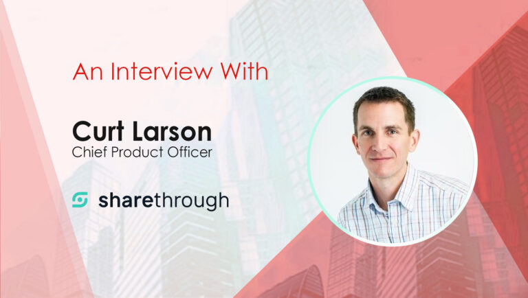 MarTech Interview With Curt Larson, Chief Product Officer at Sharethrough