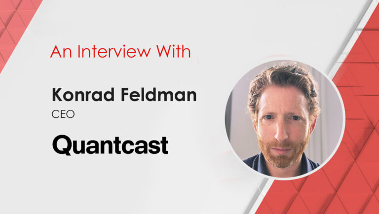 MarTech Interview With Konrad Feldman, CEO at Quantcast