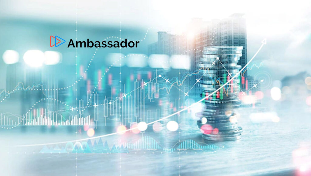 Referral Marketing Technology Platform Ambassador Closes Funding to Meet Rising Market Demand