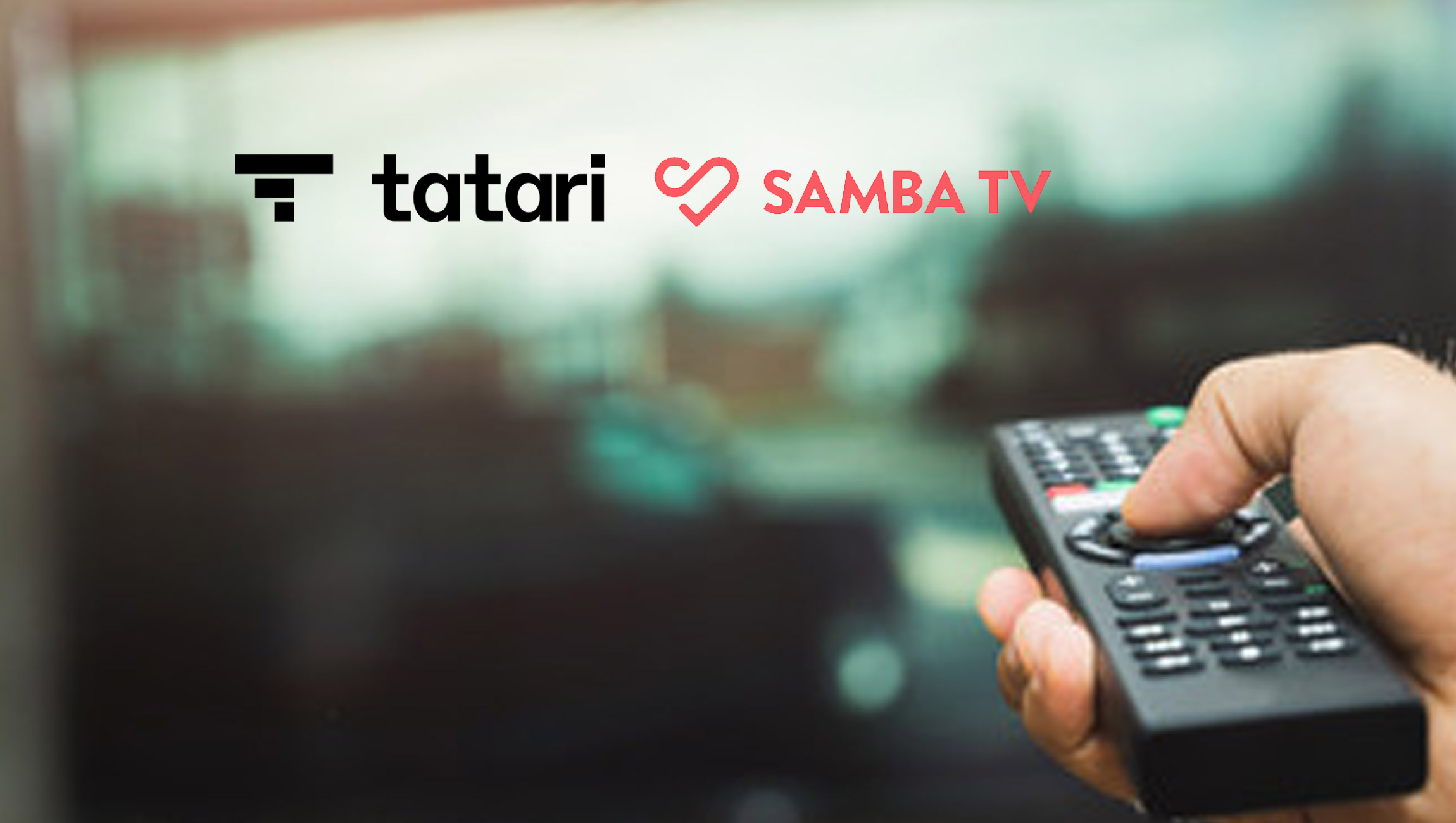 Tatari Licenses Samba TV Data Set, Giving Advertisers Accurate Household Viewership Insights Across Linear and Streaming