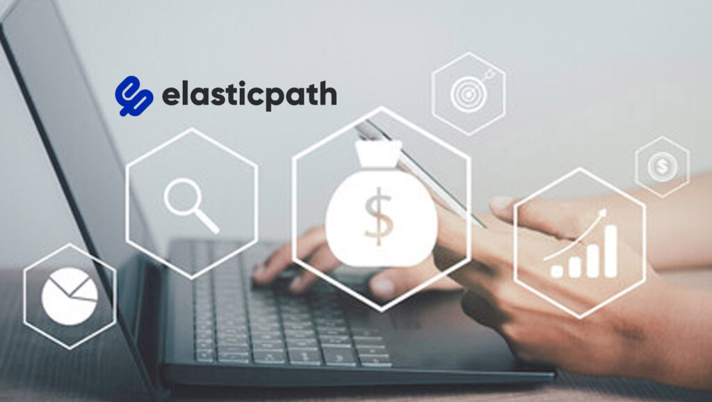 Elastic Path Raises $90 Million in 2022