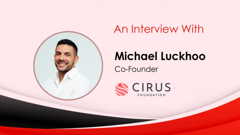 MarTech Interview with Michael Luckhoo, Co-Founder, Cirus Foundation