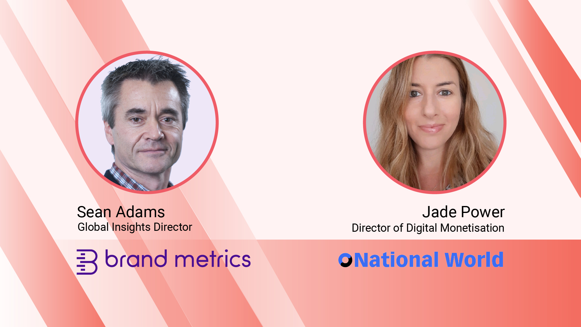 Interview with Sean Adams, Global Insights Director at Brand Metrics Featuring Jade Power, Director of Digital Monetisation at National World