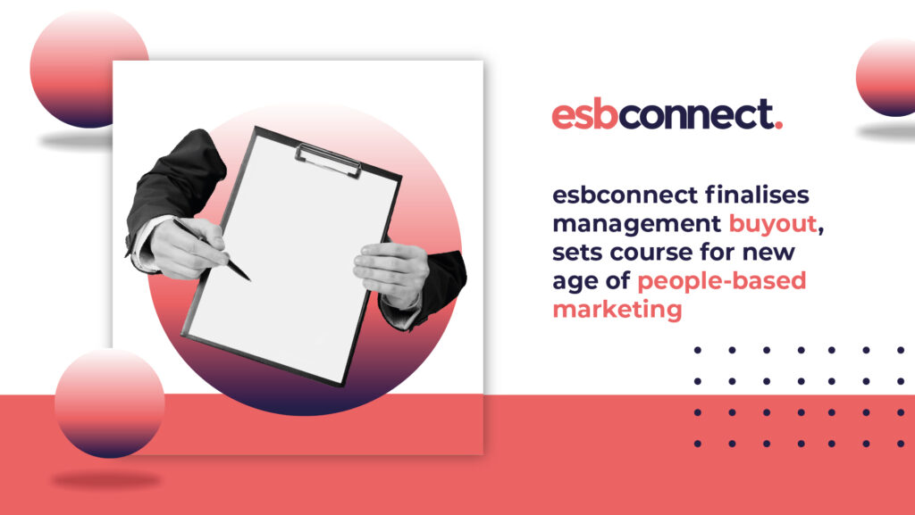 esbconnect Finalises Management Buyout and Welcomes in a New Age of People-Based Marketing