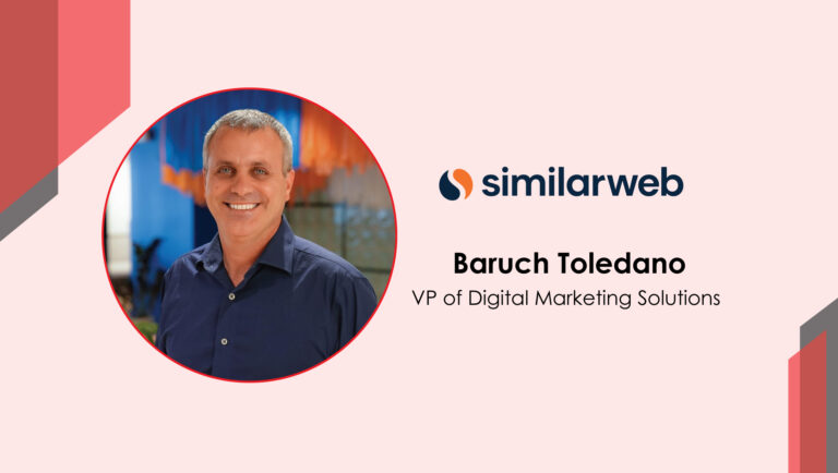 MarTech Interview with Baruch Toledano, Vice President and GM of Digital Marketing Solutions @ Similarweb