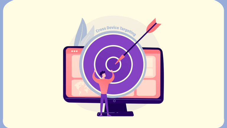 What is Cross-Device Targeting – Benefits, Strategies, Best Practices