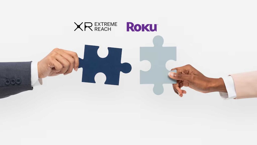 XR Extreme Reach and Roku Partner to Drive TV Streaming Ads Performance