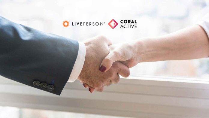 LivePerson Announces Event-driven Orchestration Partnership with Coral Active LivePerson Announces Event-driven Orchestration Partnership with Coral Active