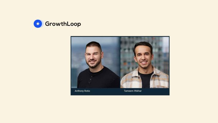 GrowthLoop Names Co-Founders Anthony Rotio and Tameem Iftikhar as Co-CEOs
