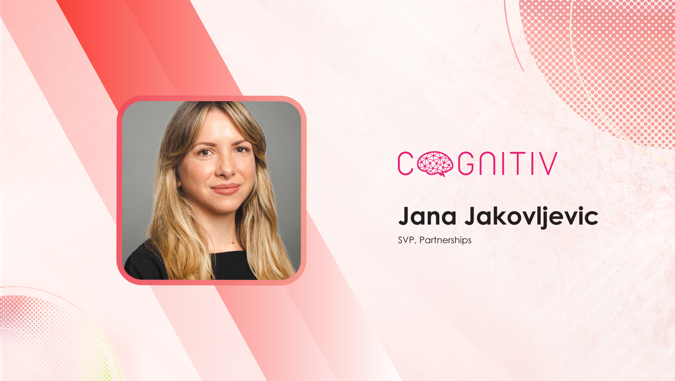 MarTech Interview With Jana Jakovljevic, SVP, Partnerships @ Cognitiv